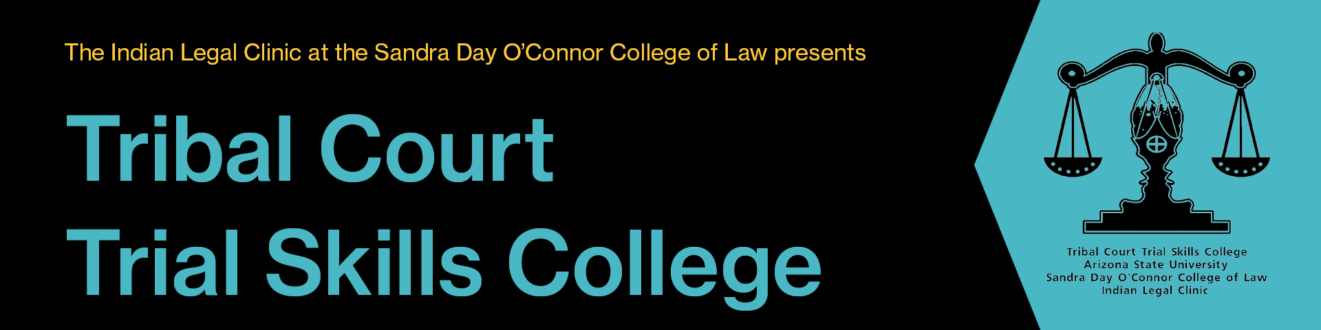 The Indian Legal Clinic at the Sandra Day O'Connor College of Law presents Tribal Court Trial Skills College